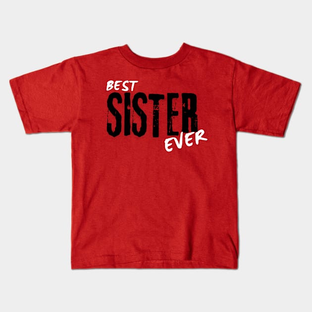 Best sister Ever Kids T-Shirt by AstronomDesign